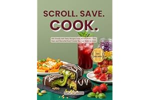 Scroll. Save. Cook.: 100 Trendy and Tasty Recipes from Social Media - Fun, Fast, and Flavorful Food Trends You Can Make at Ho