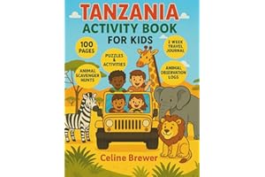 Tanzania Activity Book for Kids: Safari Fun with Coloring Pages, Crossword Puzzles, Animal Encounter Logs, National Park Scavenger Hunts, and Travel Journal