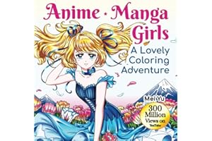 Anime Manga Girls: A Lovely Coloring Adventure: Gorgeous Anime Manga Coloring Book with Fun & Relaxing Coloring Pages & Stress-Relieving Designs of ... (Mei Yu's Inspiring Coloring Books)
