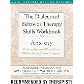 The Dialectical Behavior Therapy Skills Workbook for Anxiety: Breaking Free from Worry, Panic, PTSD, and Other Anxiety Sympto