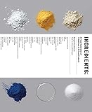 Ingredients: A Visual Exploration of 75 Additives