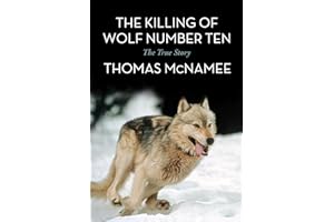 The Killing of Wolf Number Ten: The True Story