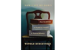 Now I Sit Me Down: From Klismos to Plastic Chair: A Natural History