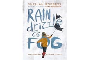 Rain Drizzle & Fog: The Joys and Sorrows of Newfoundland Weather