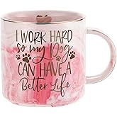 Dog Mom Gifts for Women - Dog Lover Gift for Mom, Girlfriend, Wife, Sister, Aunt, Best Friend, BFF - Puppy Mom Coffee Mug Presents - I Work Hard So My Dog Can Have a Better Life - 11.5oz Cup