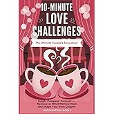 10-Minute Love Challenges: The Ultimate Couple’s Showdown: Laugh, Compete, Connect—Rediscover What Matters Most and Create Your Next Chapter: A Valentine's Day Couple's Quiz and Bucket List Book
