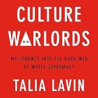 Culture Warlords: My Journey into the Dark Web of White Supremacy