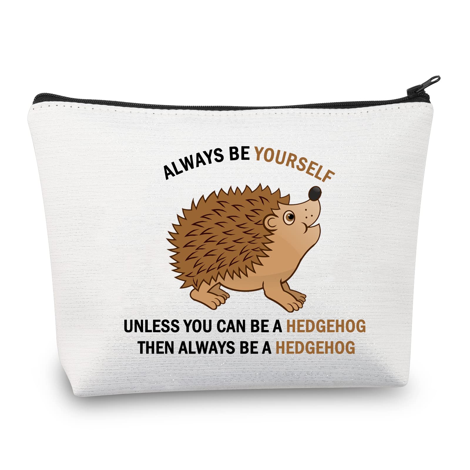 PLITI Hedgehog Makeup Bag Hedgehog Lover Gift Always Be Yourself Unless You Can Be A Hedgehog Then Always Be A Hedgehog Gift (Always Be HedgehogU)