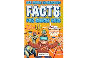 365 Super Interesting Facts for Smart Kids: Mind-Blowing Facts and Quizzes about History, Animals, Food, Ocean Life, Technology, World Records, and More (Mind-Blowing Facts for Curious Kids)