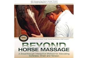 Beyond Horse Massage: A Breakthrough Interactive Method for Alleviating Soreness, Strain and Tension. Jim Masterson with Step
