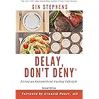 Delay, Don't Deny: Living an Intermittent Fasting Lifestyle