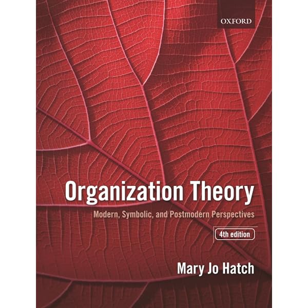 ORGANIZATION THEORY:MODERN, SYMBOLIC, & POSTMODERN PERSPECTIVES 4E