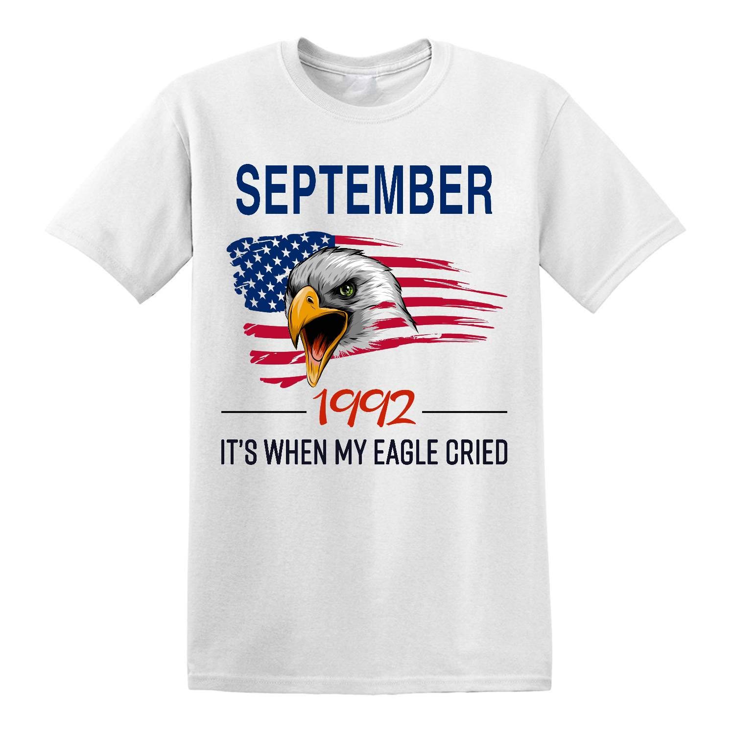 Birthday Gifts Ideas September 1992 It's When My Eagle Cried Patriotic American Flag Unisex T Shirt