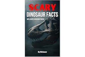 Scary Dinosaur Facts: Guts, Glory & Gruesome Truths (Scary History Facts)