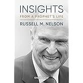 Insights from a Prophet's Life Russell M. Nelson