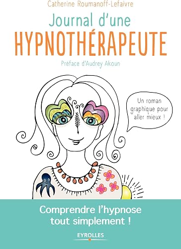 Download Journal d'une hypnothérapeute: Comprendre l'hypnose tout simplement ! PDF