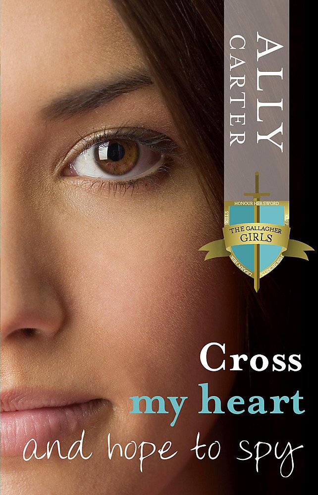 Cross My Heart And Hope To Spy Gallagher Girls 2 Carter Ally 9780734410801 Amazon Com Books Cross My Heart And Hope To Spy Gallagher Girls 2 Carter Ally 9780734410801 Amazon Com Books