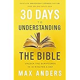 30 Days to Understanding the Bible, 30th Anniversary: Unlock the Scriptures in 15 minutes a day