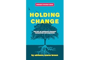 Holding Change: The Way of Emergent Strategy Facilitation and Mediation