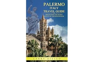 Palermo Italy Travel Guide: Discovering the Secret Beauty of this Sicilian Gem