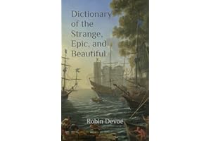 Dictionary of the Strange, Epic, and Beautiful: The Big Book of Cool Words