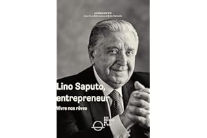 Lino Saputo, entrepreneur: Vivre nos rêves (French Edition)