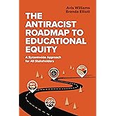 The Antiracist Roadmap to Educational Equity: A Systemwide Approach for All Stakeholders