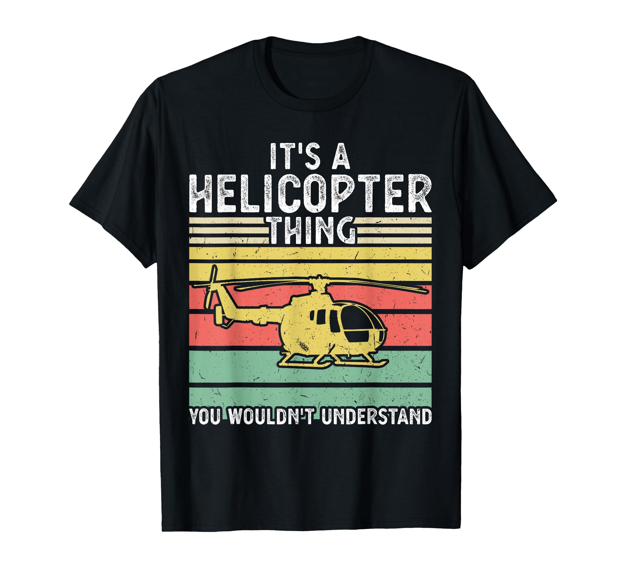 It's a Helicopter thing Helicopter T-Shirt