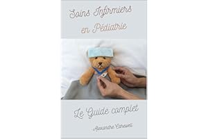 Soins Infirmiers en pédiatrie Le Guide complet (French Edition)