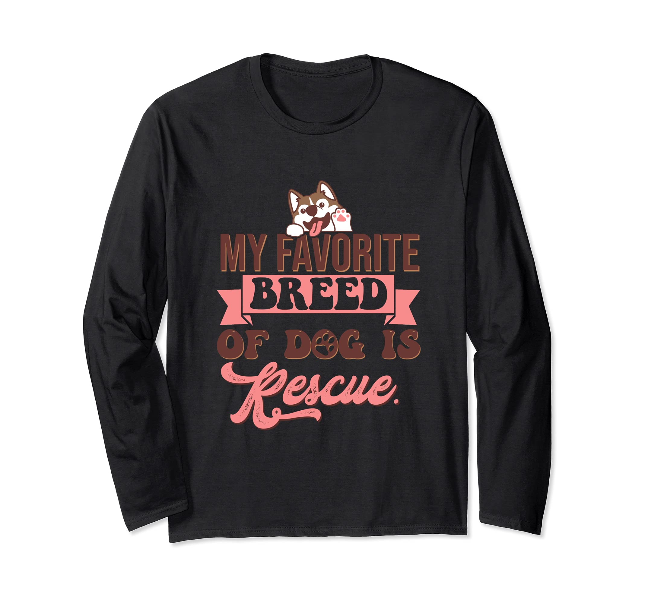 My Favorite Breed Of Dog Is Rescue Pet Animal Puppy Paws Paw Long Sleeve T-Shirt
