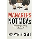 Managers Not MBAs: A Hard Look at the Soft Practice of Managing and Management Development