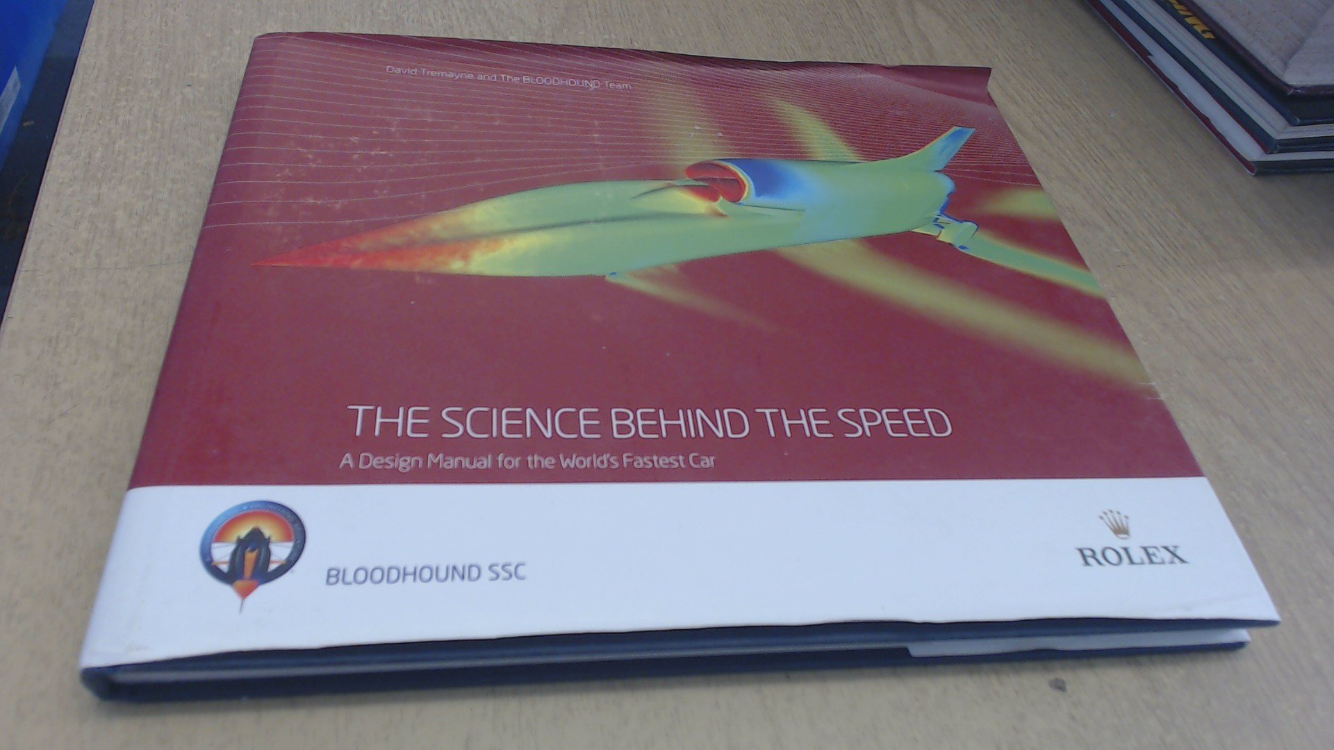 The Science Behind The Speed A Design Manual For The World S Fastest Car David Tremayne The Bloodhound Team Amazon Com Books