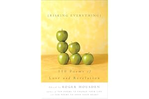 Risking Everything: 110 Poems of Love and Revelation