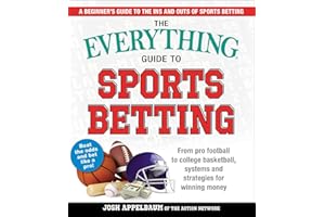 The Everything Guide to Sports Betting: From Pro Football to College Basketball, Systems and Strategies for Winning Money (Everything® Series)