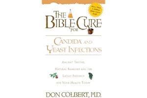 The Bible Cure for Candida and Yeast Infections: Ancient Truths, Natural Remedies and the Latest Findings for Your Health Tod