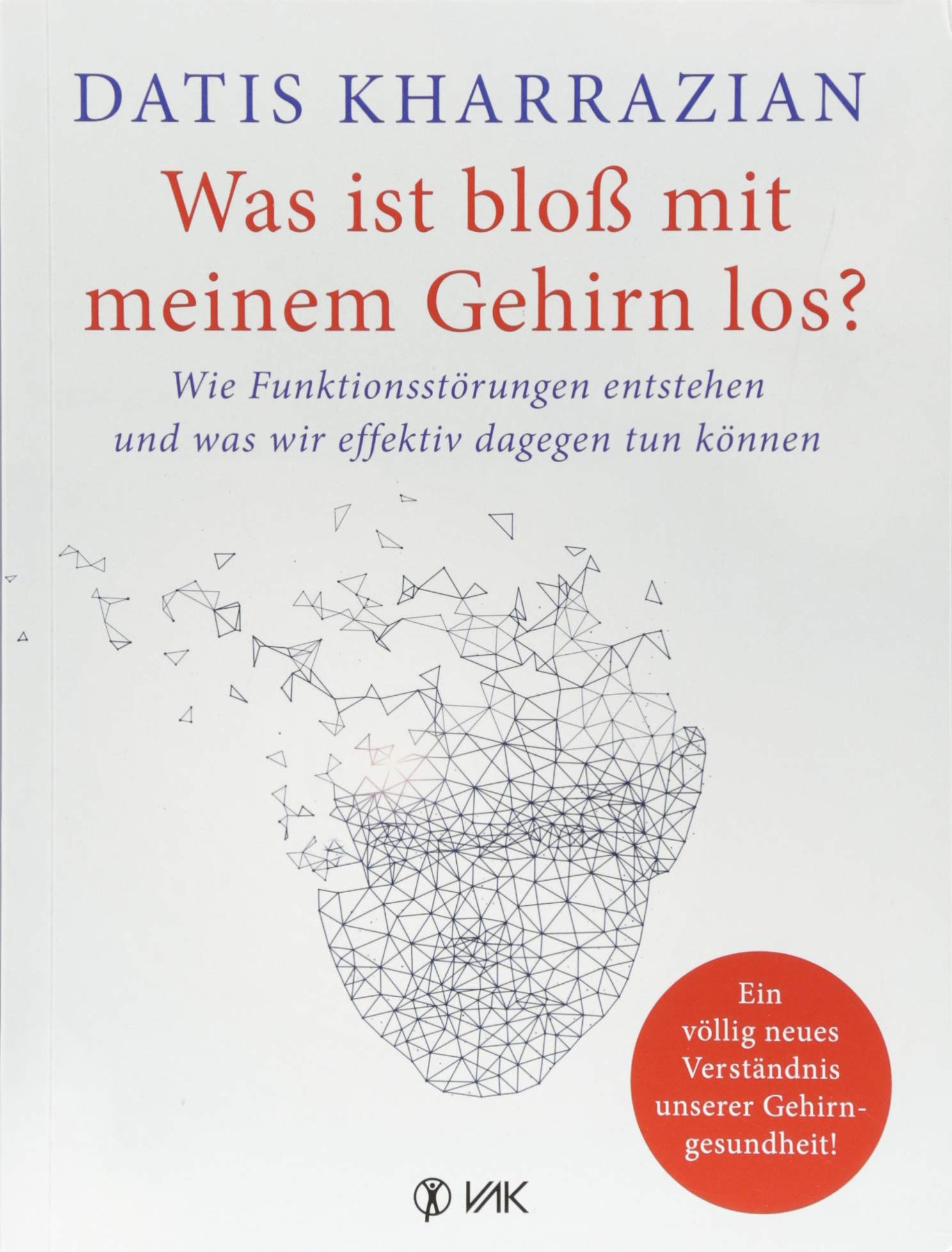 Was Ist Bloss Mit Meinem Gehirn Los Wie Funktionsstorungen Entstehen Und Was Wir Effektiv Dagegen Tun Konnen Amazon De Kharrazian Datis Oechsler Rotraud Bucher
