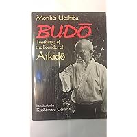 Budo: Teachings of the Founder of Aikido