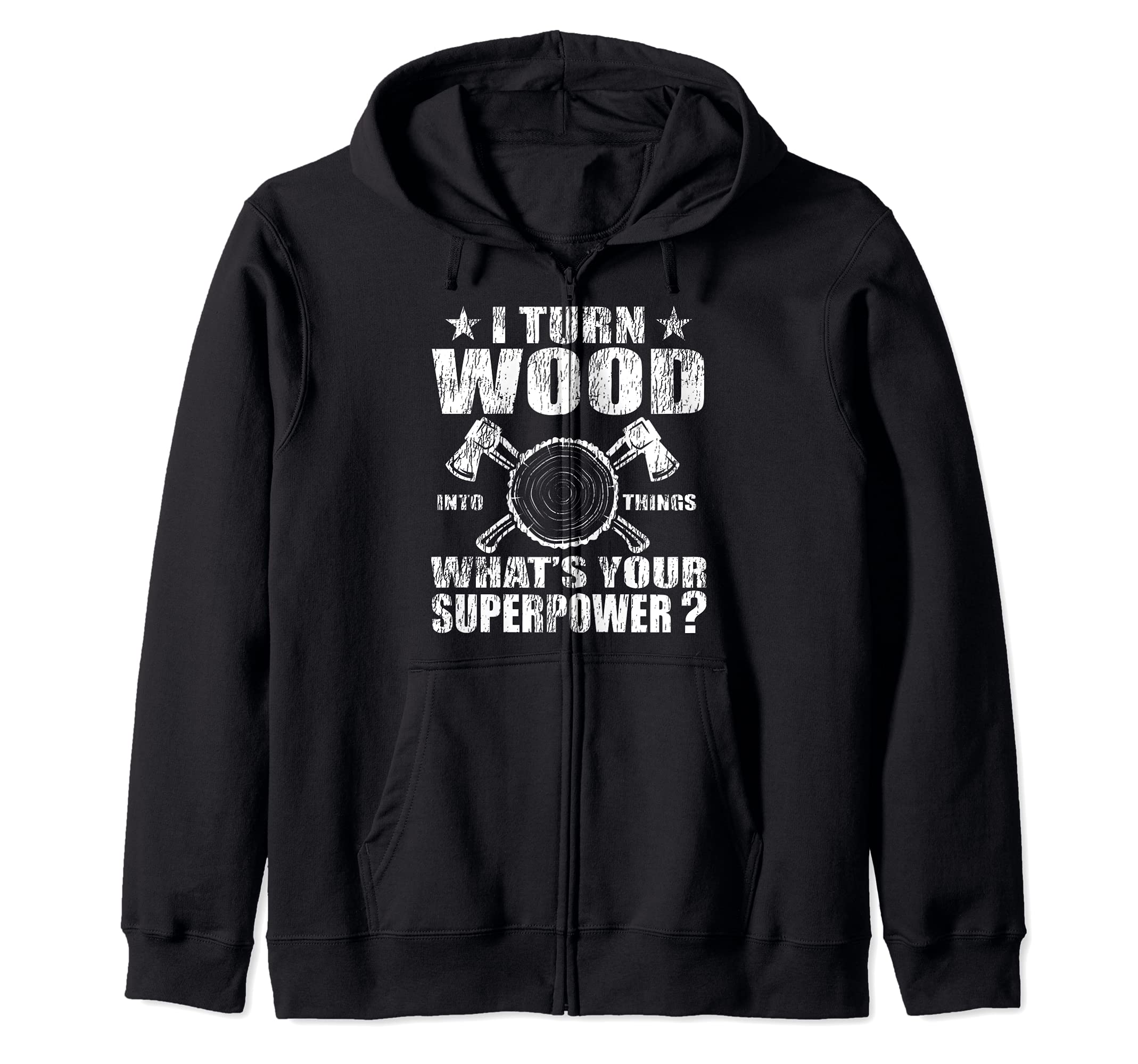 Funny Carpenter I Turn Wood Into Things Superpower Zip Hoodie