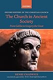The Church in Ancient Society: From Galilee to Gregory the Great (Oxford History of the Christian Church)