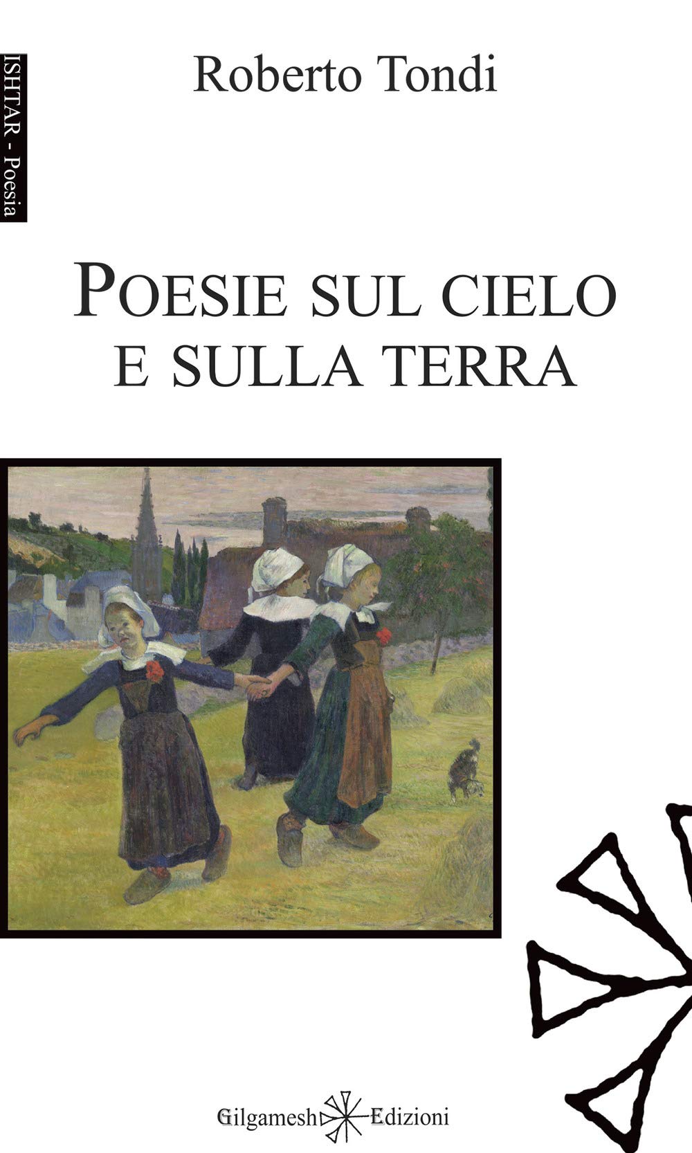 Poesie Sul Cielo E Sulla Terra Ishtar Poesie Italian Edition Tondi Roberto Amazon Com Books