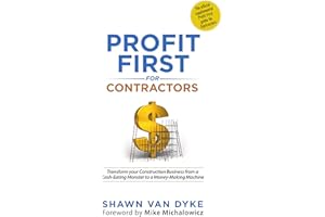 Profit First for Contractors: Transform your Construction Business from a Cash-Eating Monster to a Money-Making Machine