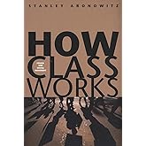How Class Works: Power and Social Movement