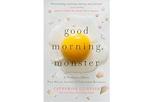 Good Morning, Monster: A Therapist Shares Five Heroic Stories of Emotional Recovery