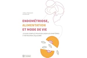 Endométriose, alimentation et mode de vie: Le guide complet pour soulager les symptômes et retrouver l'équilibre (NON CLASSE)