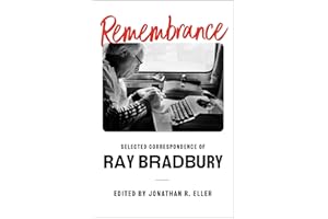Remembrance: Selected Correspondence of Ray Bradbury