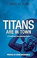 Titans are in Town: A Novella and Accompanying Essays