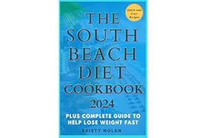 The South Beach Diet Cookbook 2024: Quick and Easy Recipes That Can Be Prepared In 30 Minutes Plus Complete Guide To Help Los