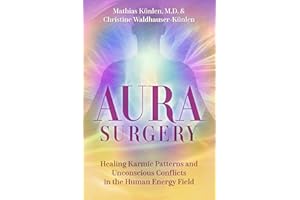 Aura Surgery: Healing Karmic Patterns and Unconscious Conflicts in the Human Energy Field