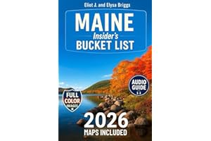 MAINE INSIDER'S BUCKET LIST: A Full-Color Maine Travel Guide to Coastal Road Trips, Hidden Gems & Local Expert Planning Tips [INCLUDES: Maps, Thematic Itineraries and Seasonal Highlights]