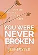 You Were Never Broken: Poems to Save Your Life